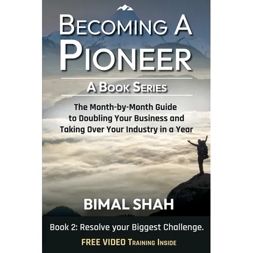 Becoming a Pioneer - A Book Series - Book 2: The Month-By-Month Guide to Doubling Your Business and Taking over Your Industry in a Year - Paperback
