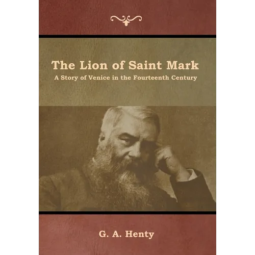 The Lion of Saint Mark: A Story of Venice in the Fourteenth Century - Hardcover