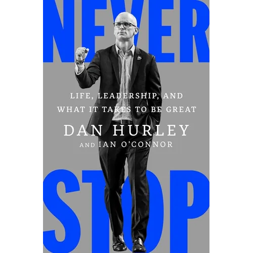 Never Stop: Life, Leadership, and What It Takes to Be Great - Hardcover