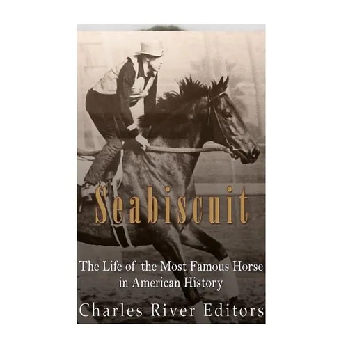 Seabiscuit: The Life of the Most Famous Horse in American History - Paperback