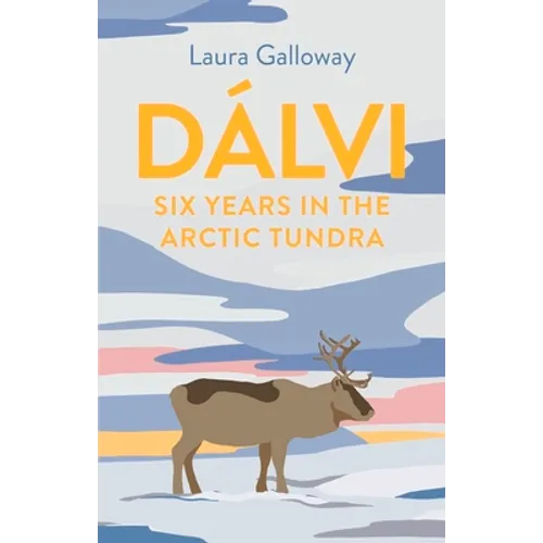 Dálvi: Six Years in the Arctic Tundra - Hardcover
