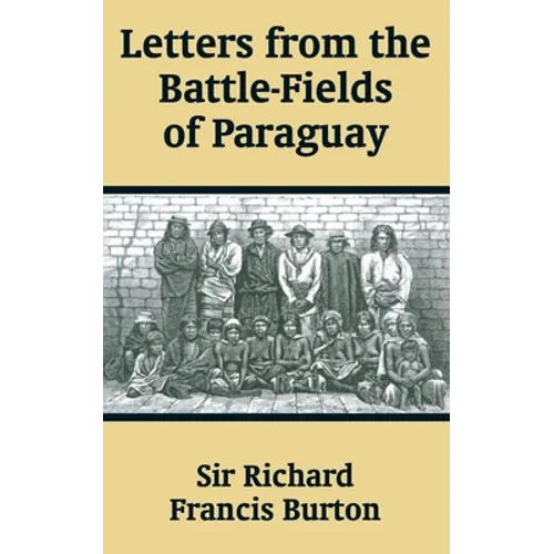 Letters from the Battle-Fields of Paraguay - Paperback