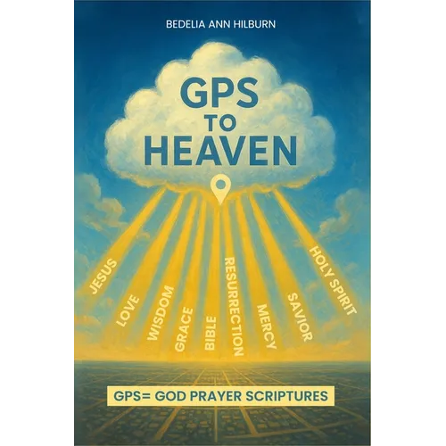 GPS To Heaven: God, Prayers, Scriptures - Paperback