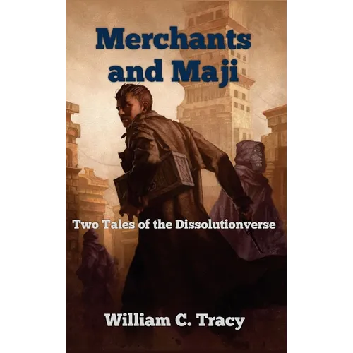 Merchants and Maji: Two Tales of the Dissolutionverse - Paperback