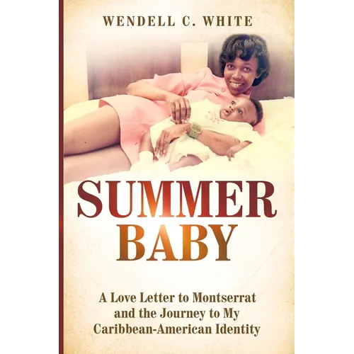 Summer Baby: A Love Letter to Montserrat and the Journey to My Caribbean-American Identity - Paperback