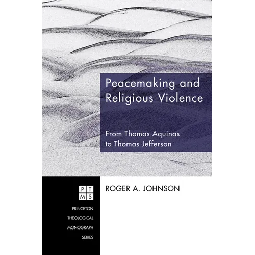 Peacemaking and Religious Violence: From Thomas Aquinas to Thomas Jefferson - Paperback