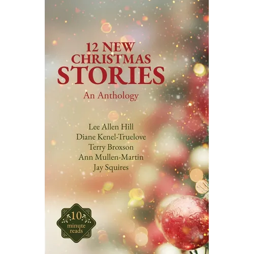 12 New Christmas Stories: An Anthology - Paperback