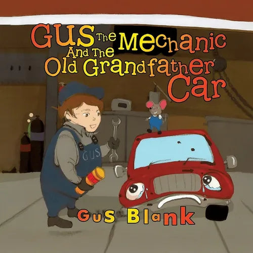 Gus the Mechanic and the Old Grandfather Car - Paperback