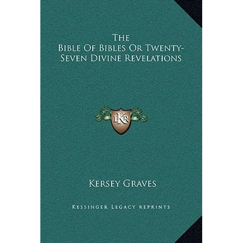 The Bible Of Bibles Or Twenty-Seven Divine Revelations - Hardcover