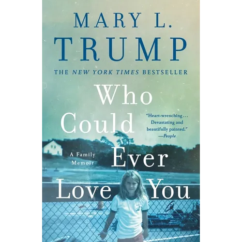 Who Could Ever Love You: A Family Memoir - Paperback