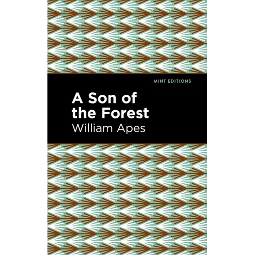 A Son of the Forest: The Experience of William Apes - Hardcover