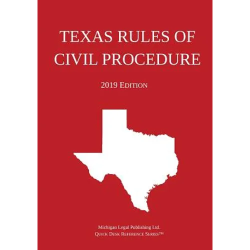 Texas Rules of Civil Procedure; 2019 Edition - Paperback