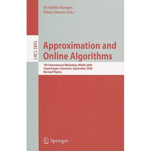 Approximation and Online Algorithms: 7th International Workshop, WAOA 2009 Copenhagen, Denmark, September 10-11, 2009 Revised Papers - Paperback