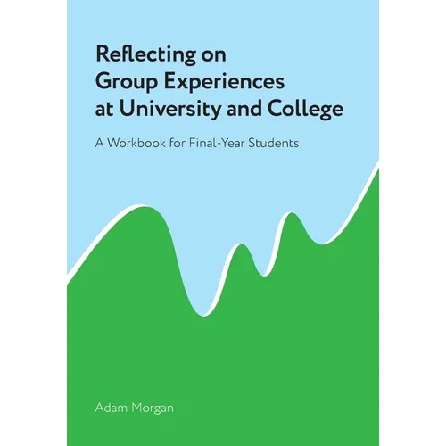 Reflecting on Group Experiences at University and College: A Workbook for Final-Year Students - Paperback