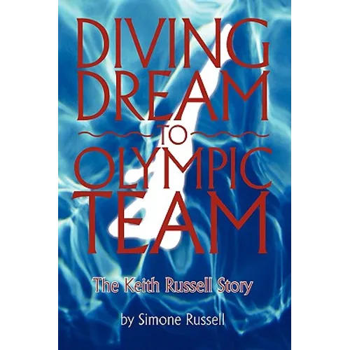 Diving Dream to Olympic Team: The Keith Russell Story - Paperback