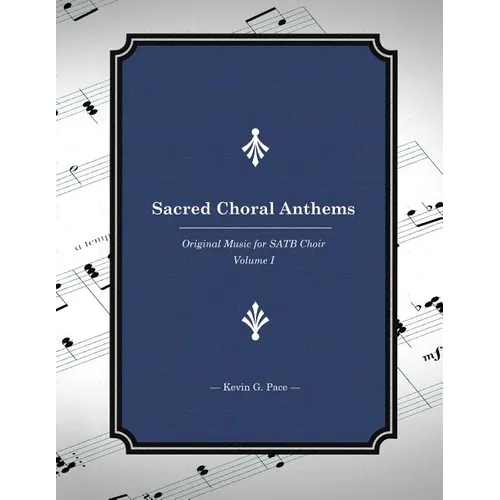 Sacred Choral Anthems: Original Music for SATB Choir - Paperback