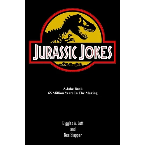 Jurassic Jokes: A Joke Book 65 Million Years in the Making!