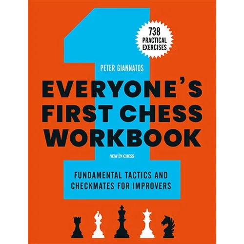 Everyone's First Chess Workbook: Fundamental Tactics and Checkmates for Improvers - 738 Practical Exercises