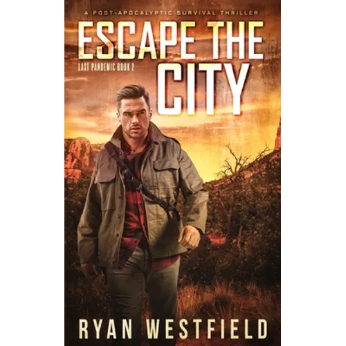 Escape the City: A Post-Apocalyptic Survival Thriller - Paperback