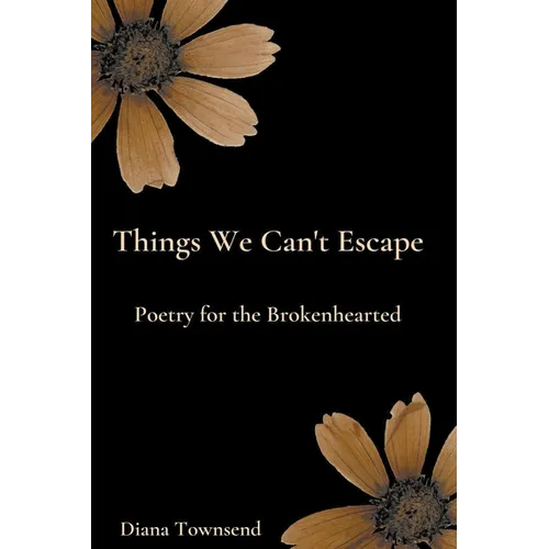 Things We Can't Escape: Poetry for the Brokenhearted - Paperback