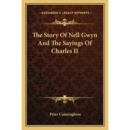 The Story Of Nell Gwyn And The Sayings Of Charles II - Paperback