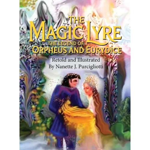 The Magic Lyre: The Legend of Orpheus and Eurydice - Hardcover