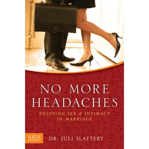 No More Headaches: Enjoying Sex & Intimacy in Marriage - Paperback