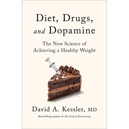 Diet, Drugs, and Dopamine: The New Science of Achieving a Healthy Weight