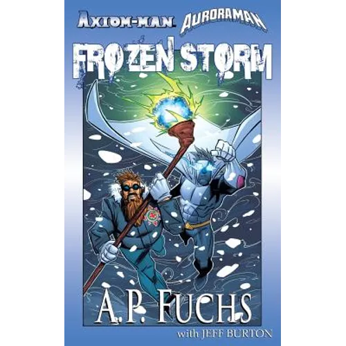 Axiom-man/Auroraman: Frozen Storm (A Superhero Novel) - Paperback