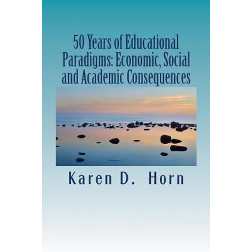 50 Years of Educational Paradigms: Economic, Social and Academic Consequences - Paperback