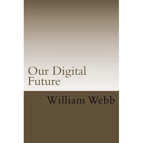 Our Digital Future: Smart analysis of smart technology - Paperback