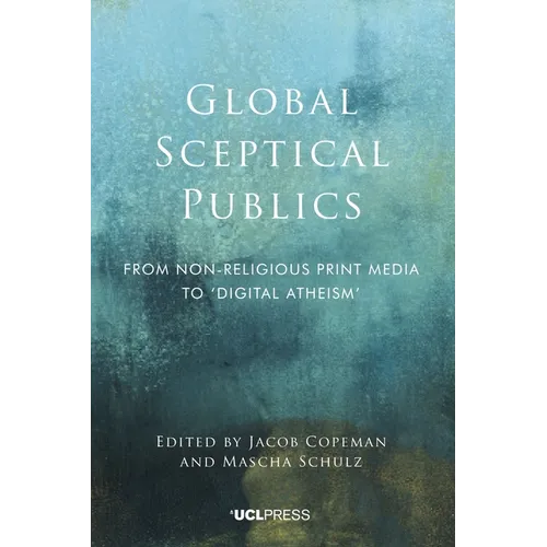 Global Sceptical Publics: From non-religious print media to 'digital atheism' - Paperback