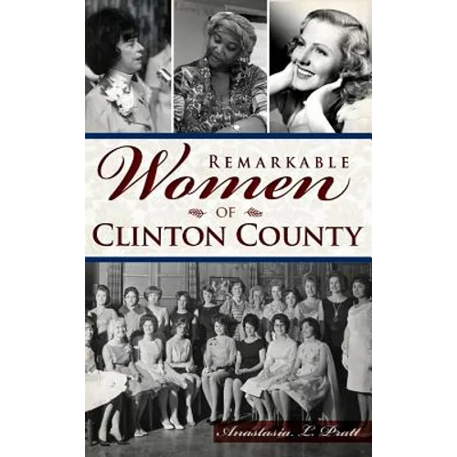 Remarkable Women of Clinton County - Hardcover