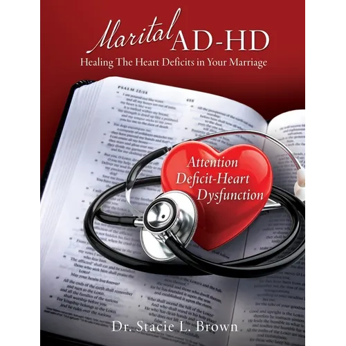 Marital AD-HD: Healing The Heart Deficits in Your Marriage - Paperback