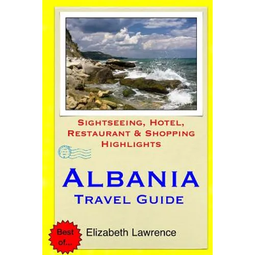 Albania Travel Guide: Sightseeing, Hotel, Restaurant & Shopping Highlights - Paperback