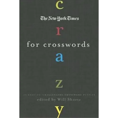 The New York Times Crazy for Crosswords: 75 Easy-To-Challenging Crossword Puzzles - Paperback