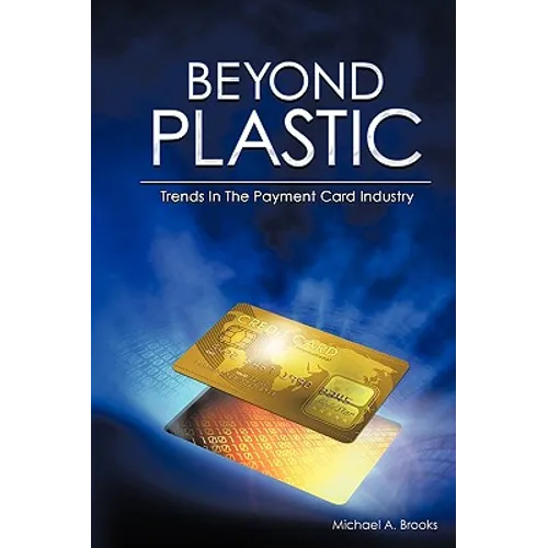 Beyond Plastic: Trends in the Payment Card Industry - Paperback