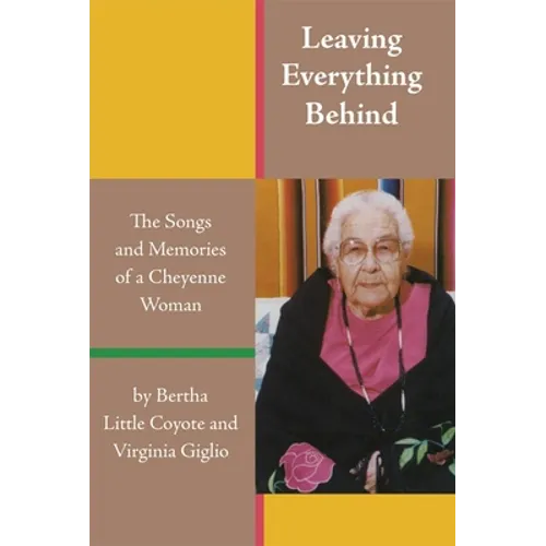 Leaving Everything Behind: The Songs and Memories of a Cheyenne Woman