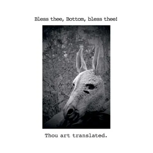 Bless thee, Bottom, bless thee! Thou art translated.: Translations and Transformations - Paperback
