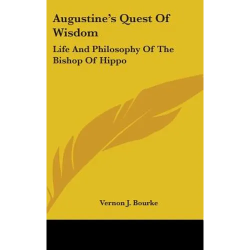 Augustine's Quest Of Wisdom: Life And Philosophy Of The Bishop Of Hippo - Hardcover