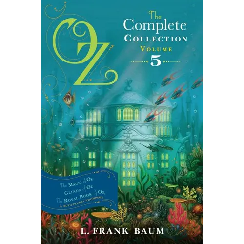 Oz, the Complete Collection, Volume 5: The Magic of Oz; Glinda of Oz; The Royal Book of Oz - Paperback