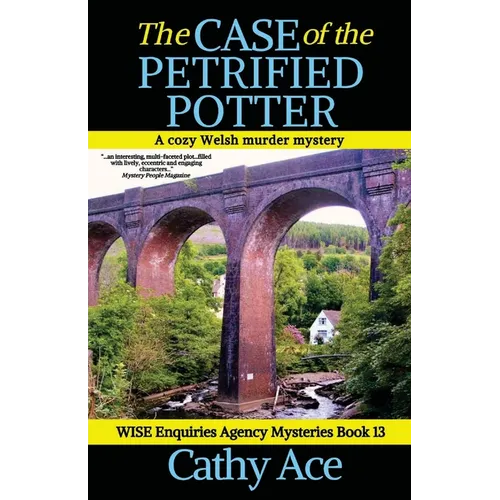 The Case of the Petrified Potter: A WISE Enquiries Agency cozy Welsh murder mystery - Paperback