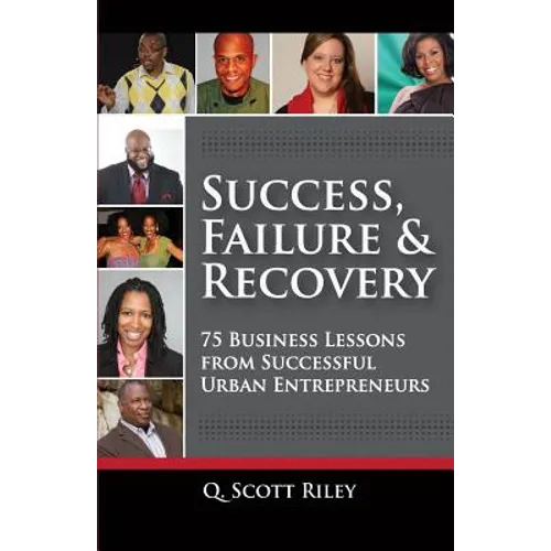 Success, Failure & Recovery: 75 Business Lessons From Successful Urban Entrepreneurs - Paperback