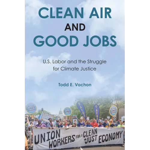 Clean Air and Good Jobs: U.S. Labor and the Struggle for Climate Justice - Hardcover
