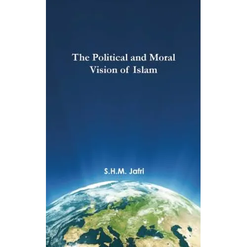The Political and Moral Vision of Islam - Hardcover