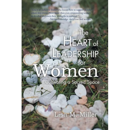 The Heart of Leadership for Women: Cultivating a Sacred Space - Paperback