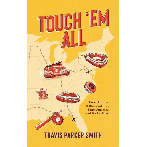 Touch 'em All: Short Stories and Observations from America and its Pastime - Paperback