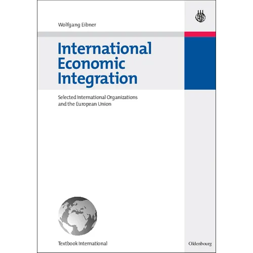 International Economic Integration: Selected International Organizations and the European Union