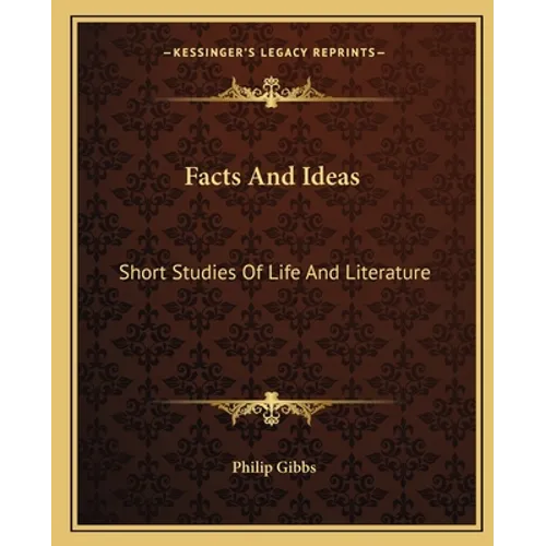 Facts And Ideas: Short Studies Of Life And Literature - Paperback