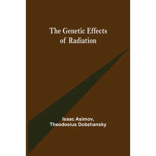 The Genetic Effects of Radiation - Paperback